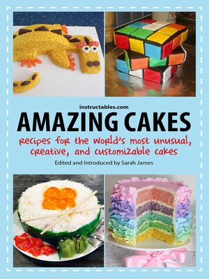cover image of Amazing Cakes: Recipes for the World's Most Unusual, Creative, and Customizable Cakes